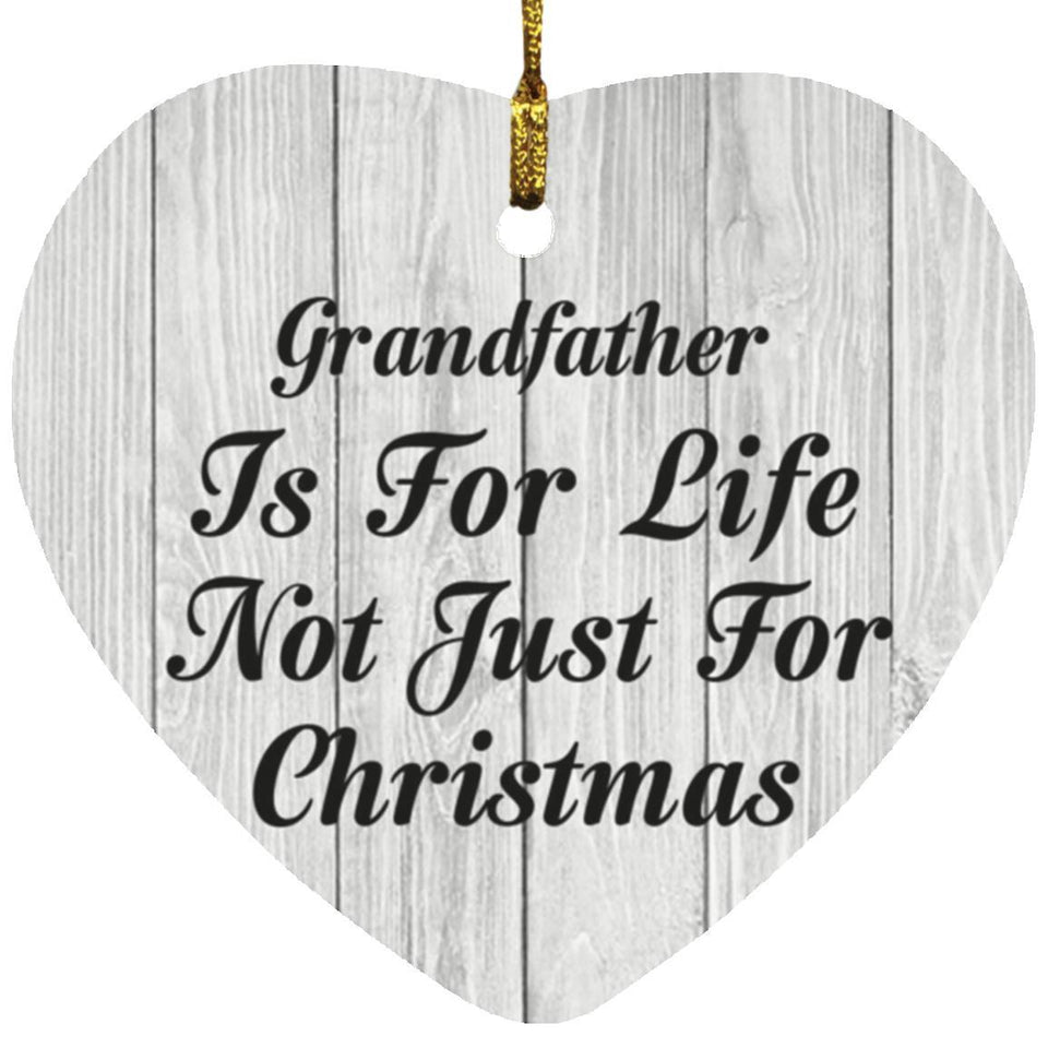 Grandfather Is For Life Not Just For Christmas - Heart Ornament F