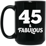 45th Birthday 45 & Fabulous - 15oz Coffee Mug Black