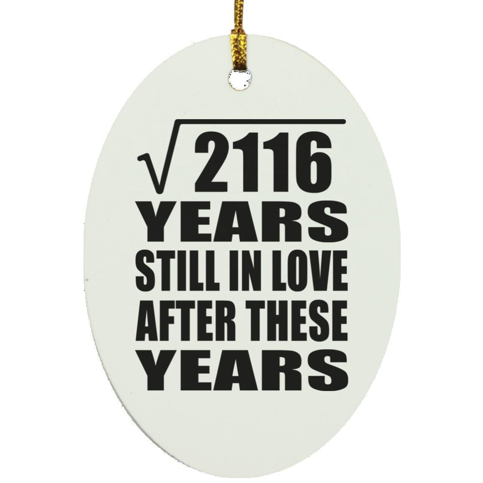 46th Anniversary Square Root of 2116 Years Still In Love - Oval Ornament