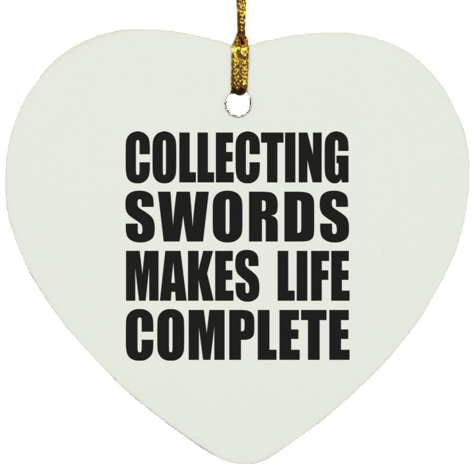 Collecting Swords Makes Life Complete - Heart Ornament
