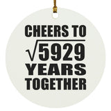 77th Anniversary Cheers To Square Root of 5929 Years Together - Circle Ornament