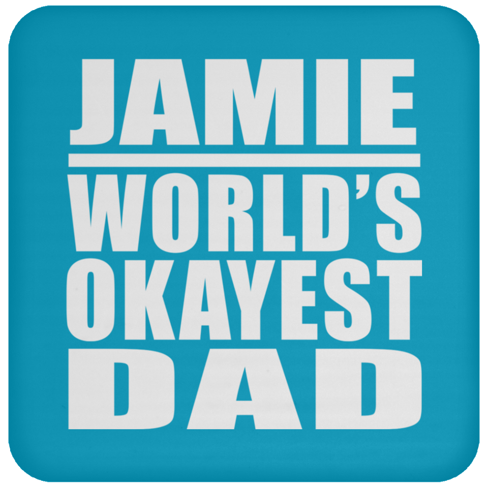Jamie World's Okayest Dad - Drink Coaster