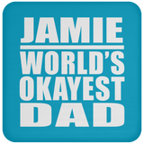 Jamie World's Okayest Dad - Drink Coaster