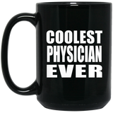 Coolest Physician Ever - 15 Oz Coffee Mug Black