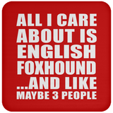 All I Care About Is English Foxhound - Drink Coaster