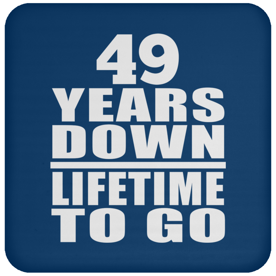 49th Anniversary 49 Years Down Lifetime To Go - Drink Coaster