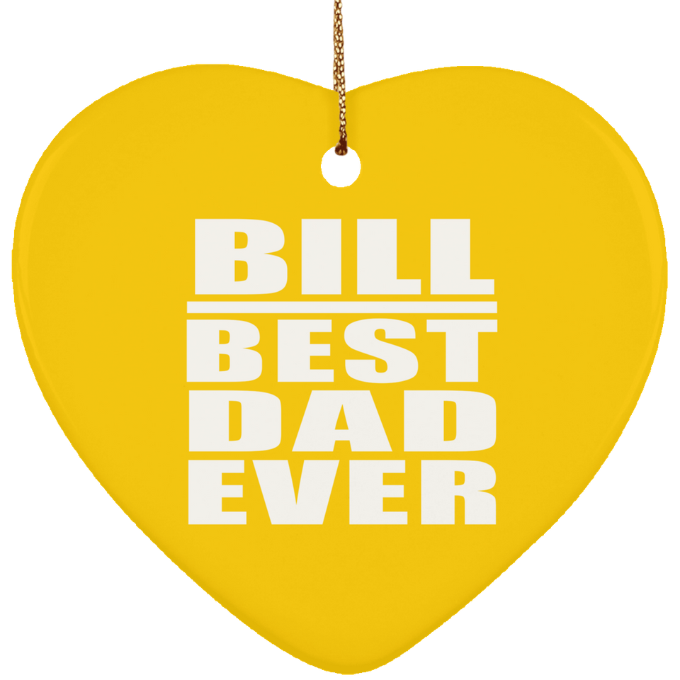 Bill Best Dad Ever - Heart Ornament