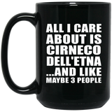 All I Care About Is Cirneco Dell'etna - 15 Oz Coffee Mug Black