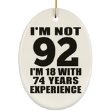 92nd Birthday I'm Not 92 I'm 18 With 74 Years Experience - Oval Ornament