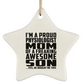 Proud Physiologist Mom Of Awesome Son - Star Ornament