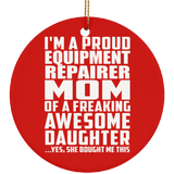 Proud Equipment Repairer Mom Of Awesome Daughter - Circle Ornament