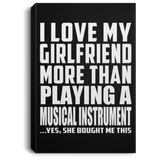 I Love My Girlfriend More Than Playing A Musical Instrument - Canvas Portrait