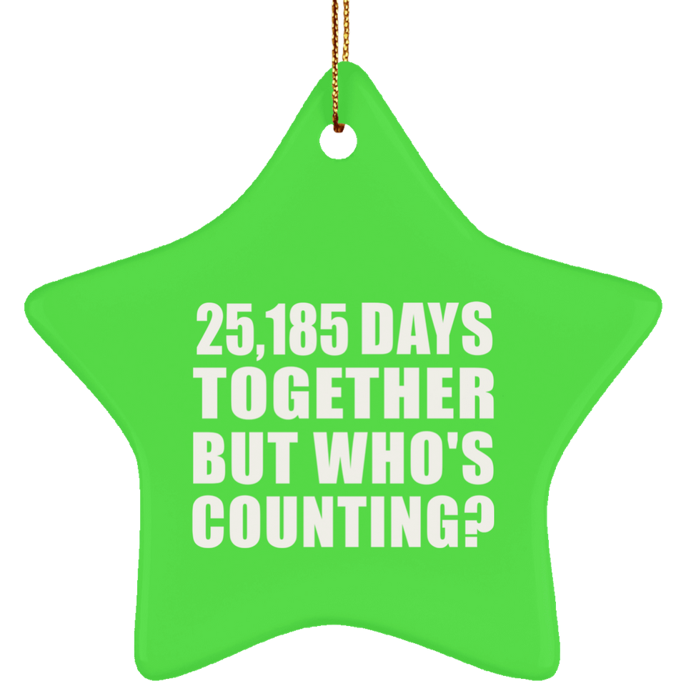 69th Anniversary 25,185 Days Together But Who's Counting - Star Ornament