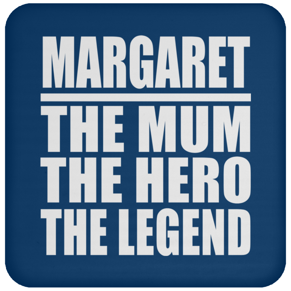 Margaret The Mum The Hero The Legend - Drink Coaster