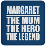 Margaret The Mum The Hero The Legend - Drink Coaster