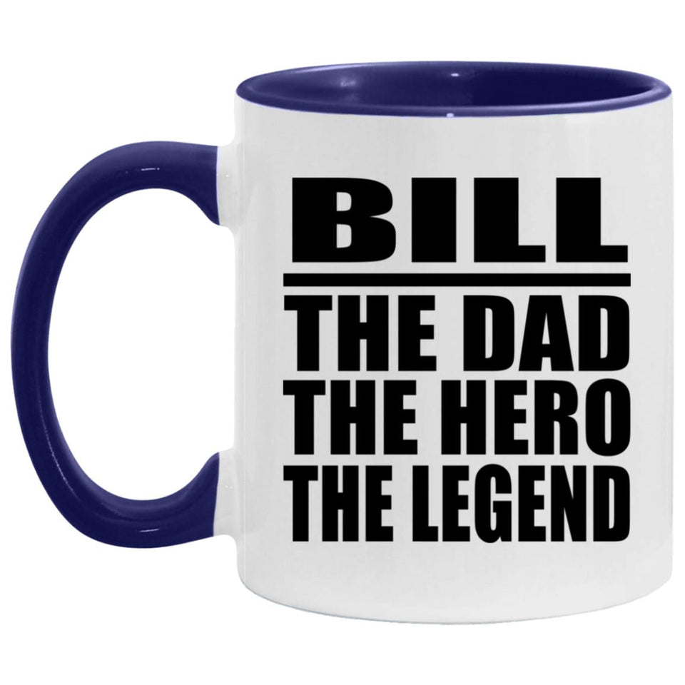 Bill The Dad The Hero The Legend - 11oz Accent Mug Purple