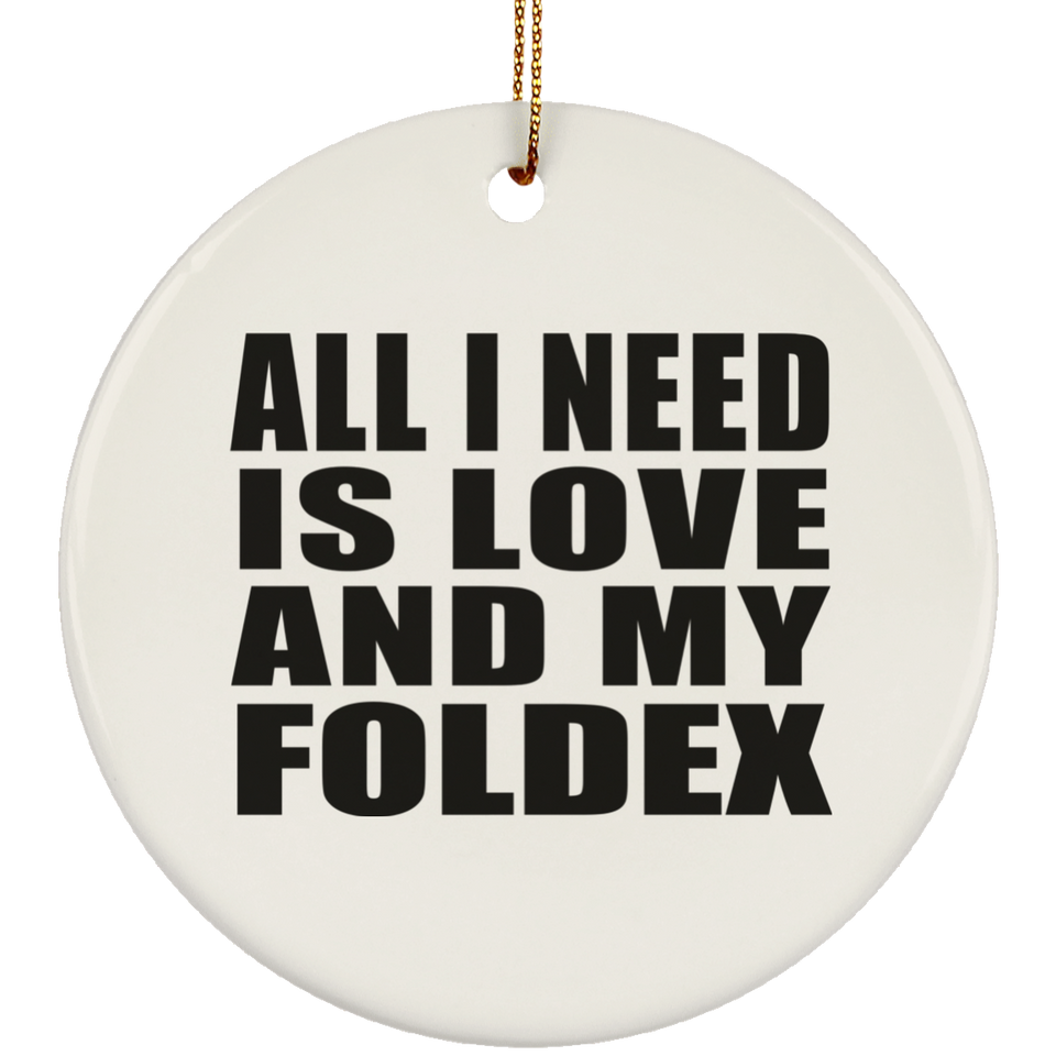 All I Need Is Love And My Foldex - Circle Ornament