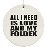 All I Need Is Love And My Foldex - Circle Ornament