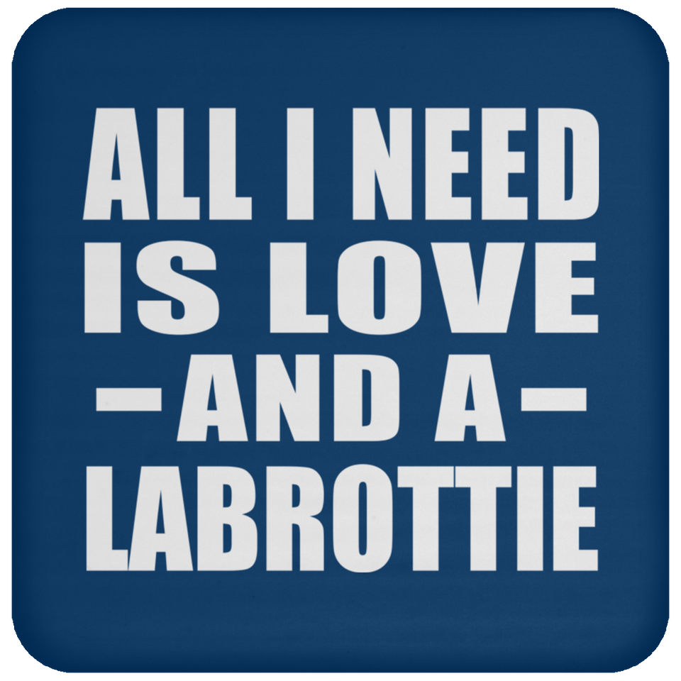 All I Need Is Love And A Labrottie - Drink Coaster