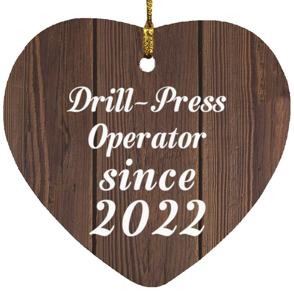 Drill Press Operator Since 2022 - Heart Ornament D