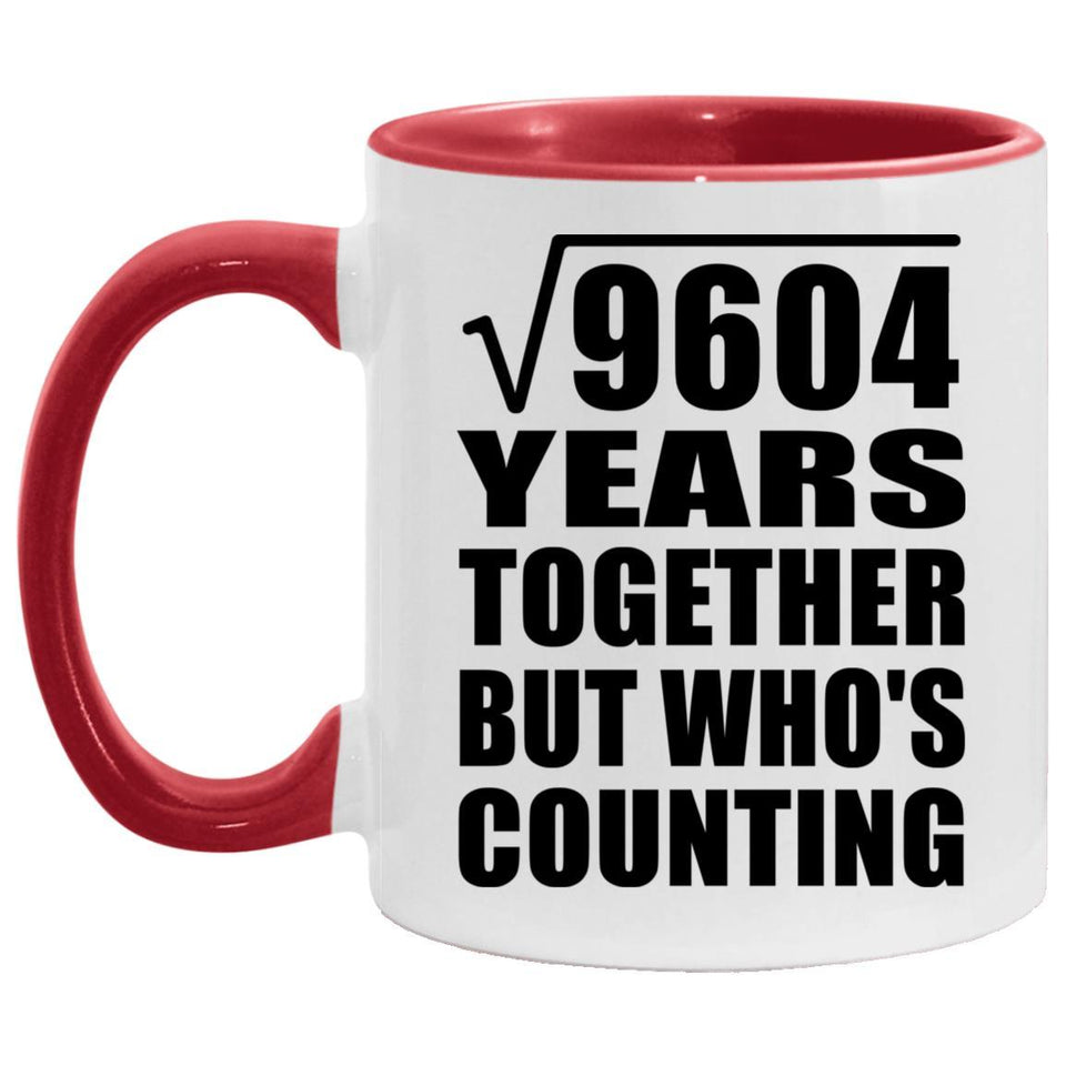 98th Anniversary Square Root of 9604 Years Who's Counting - 11oz Accent Mug Red