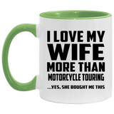 I Love My Wife More Than Motorcycle Touring - 11oz Accent Mug Green