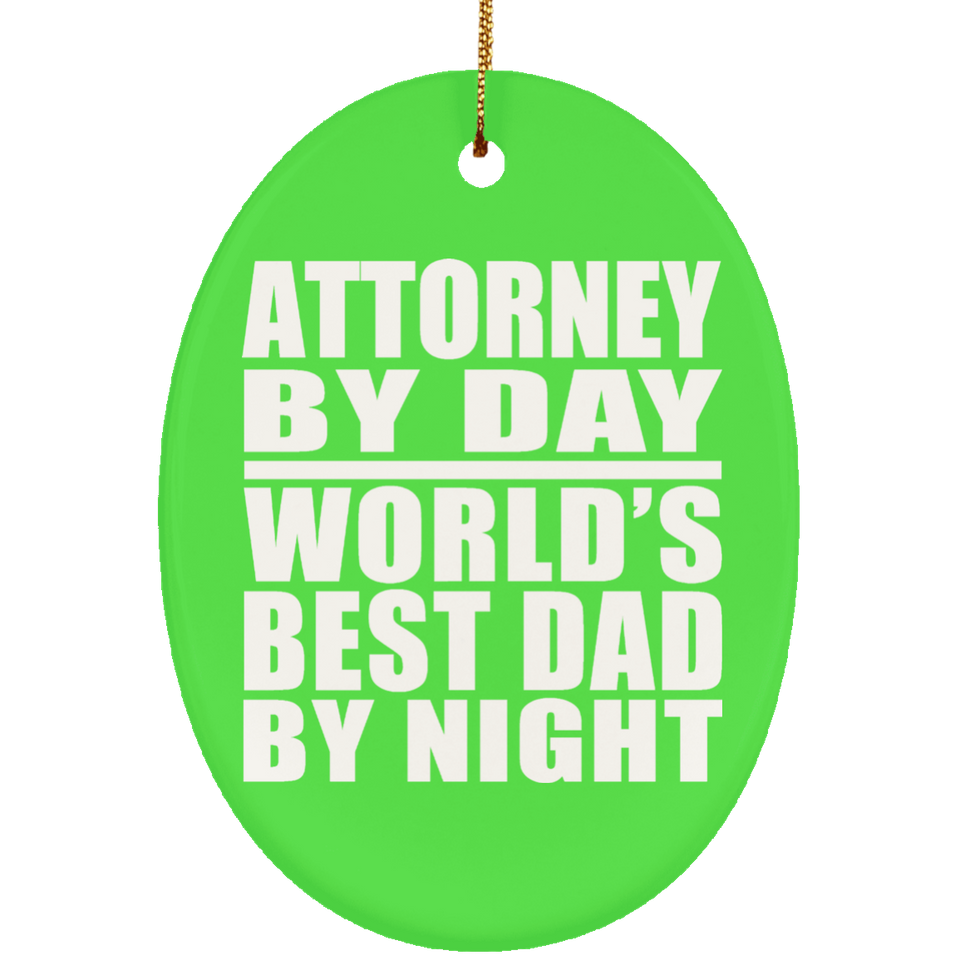 Attorney By Day World's Best Dad By Night - Oval Ornament