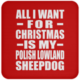 All I Want For Christmas Is My Polish Lowland Sheepdog - Coaster