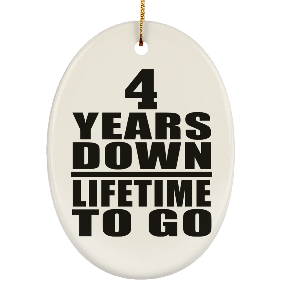 4th Anniversary 4 Years Down Lifetime To Go - Oval Ornament