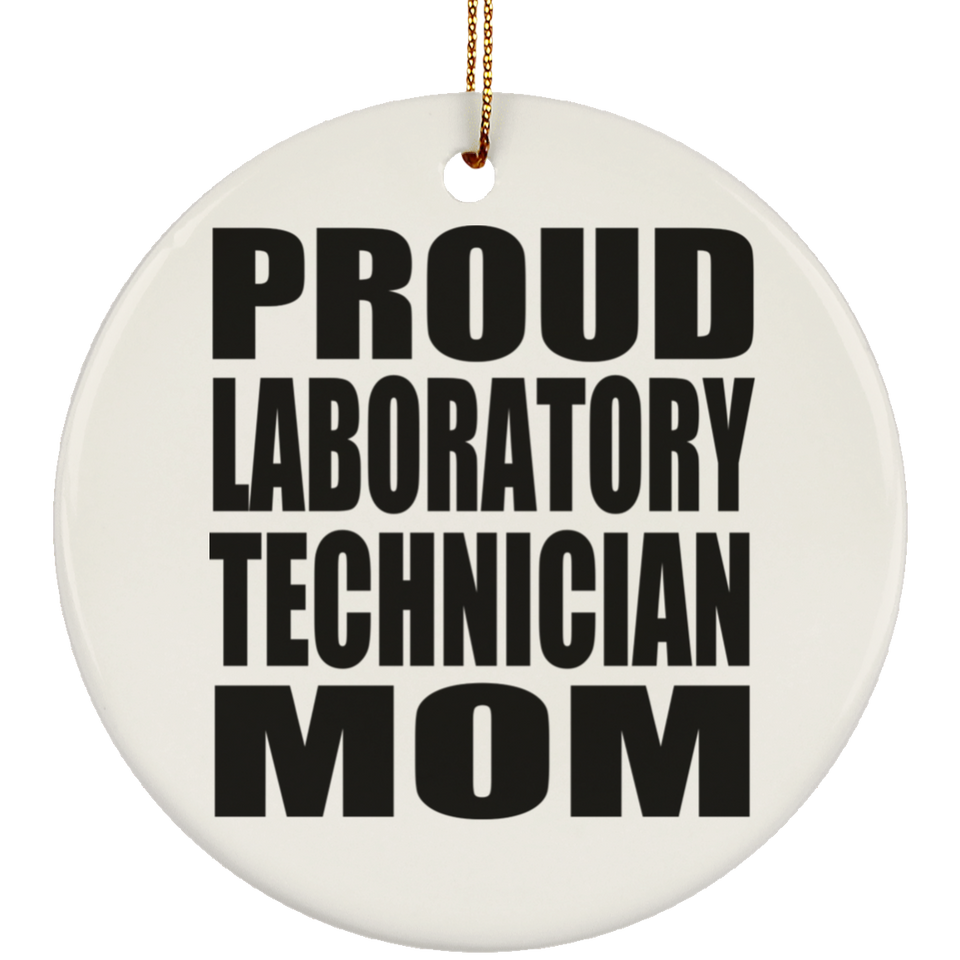 Proud Laboratory Technician Mom - Circle Ornament