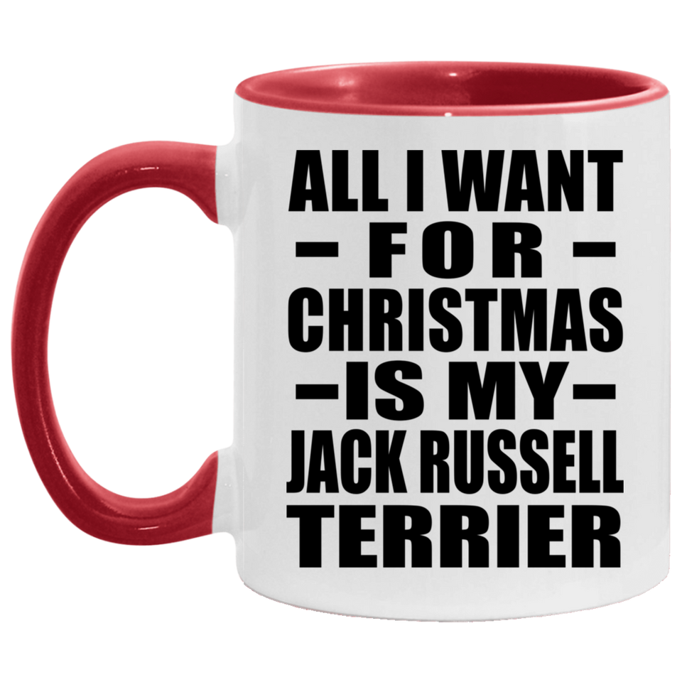 All I Want For Christmas Is My Jack Russell Terrier - 11oz Accent Mug Red
