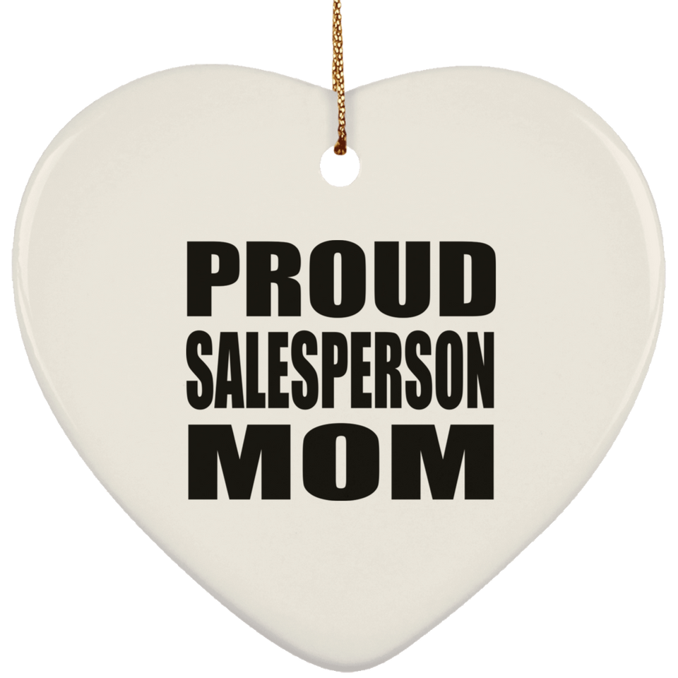 Proud Salesperson Mom - Heart Ornament