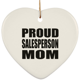 Proud Salesperson Mom - Heart Ornament