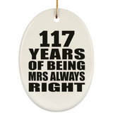 117th Anniversary 117 Years of Being Mrs Always Right - Oval Ornament