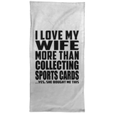I Love My Wife More Than Collecting Sports Cards - Hand Towel