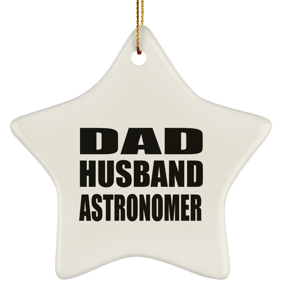 Dad Husband Astronomer - Star Ornament