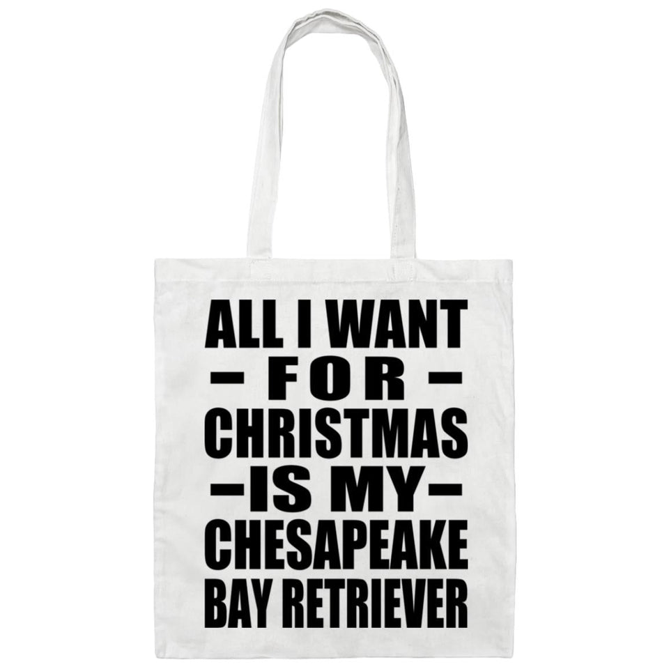 All I Want For Christmas Is My Chesapeake Bay Retriever - Tote Bag White