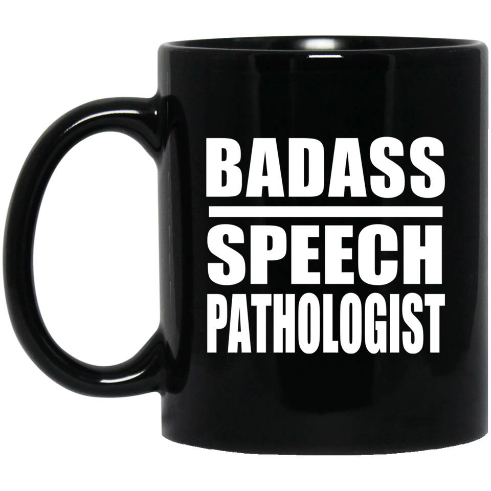 Badass Speech Pathologist - 11oz Coffee Mug Black