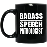Badass Speech Pathologist - 11oz Coffee Mug Black