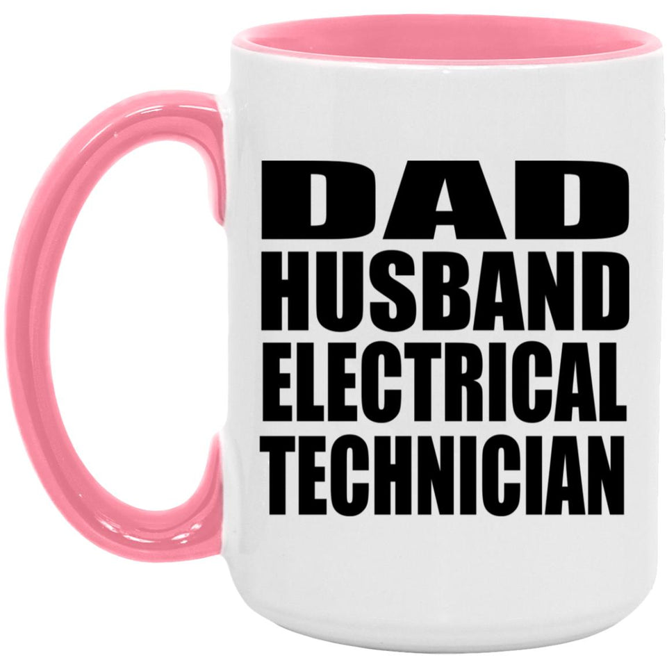 Dad Husband Electrical Technician - 15oz Accent Mug Pink