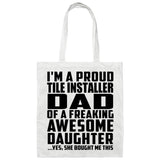 Proud Tile Installer Dad Of Awesome Daughter - Tote Bag White