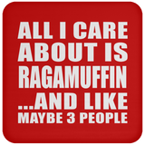 All I Care About Is Ragamuffin - Drink Coaster