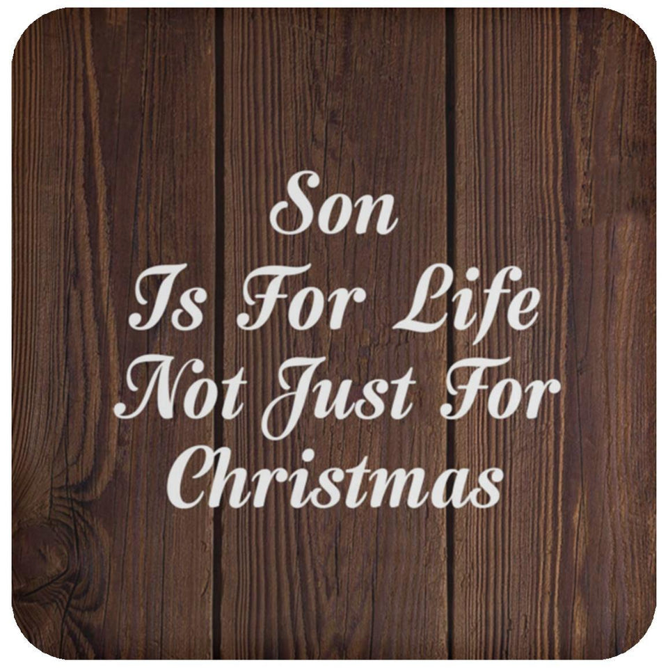 Son Is For Life Not Just For Christmas - Drink Coaster D