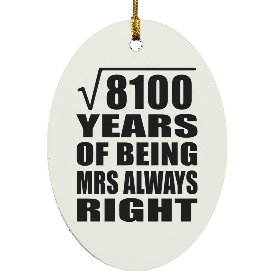 90th Anniversary Square Root of 8100 Years Mrs Always Right - Oval Ornament