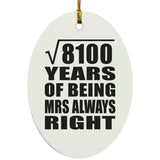 90th Anniversary Square Root of 8100 Years Mrs Always Right - Oval Ornament