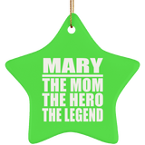 Mary The Mom The Hero The Legend - Star Ornament