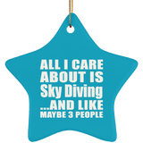 All I Care About Is Sky Diving - Star Ornament