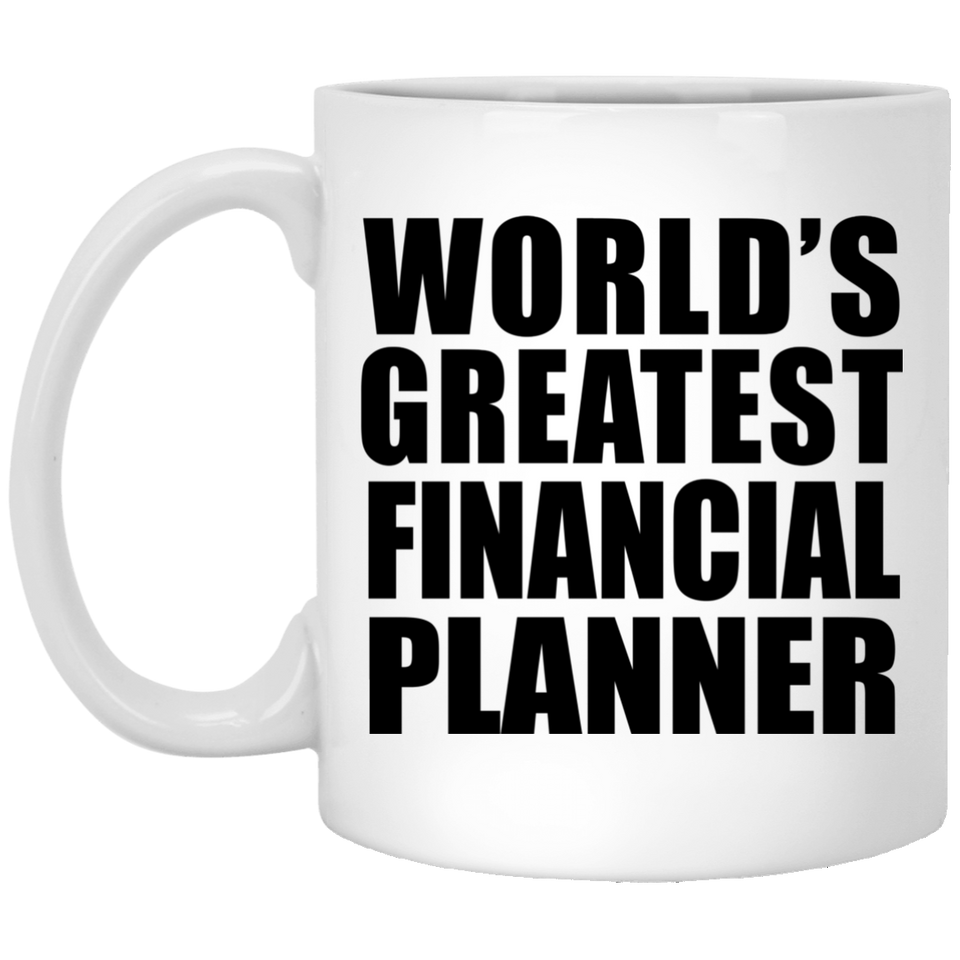 World's Greatest Financial Planner - 11 Oz Coffee Mug