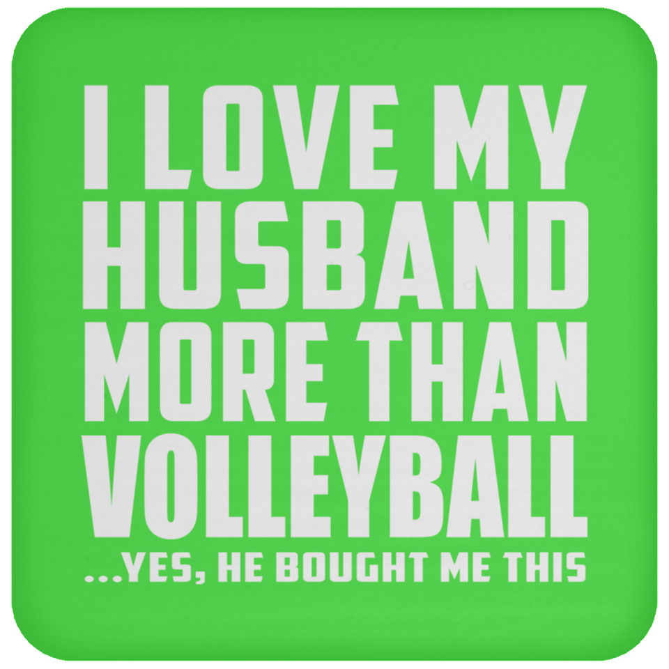 I Love My Husband More Than Volleyball - Drink Coaster