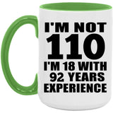 110th Birthday I'm Not 110 I'm 18 With 92 Years Experience - 15oz Accent Mug Green